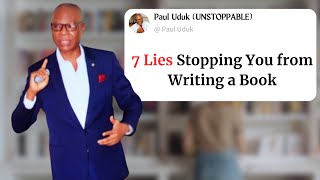 The Top 7 Lies That Hold People Back From Writing and Publishing a Book