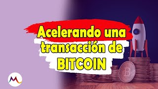 Cómo ACELERAR una TRANSACCIÓN de Bitcoin