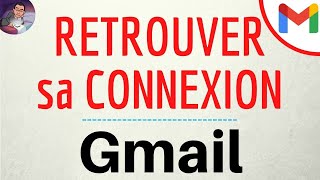 RECUPERER son COMPTE Gmail sans mot de passe ni adresse email, comment retrouver sa connexion