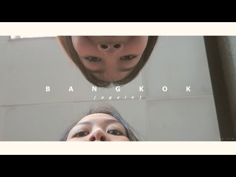 bangkok (yes again) | travel diaries