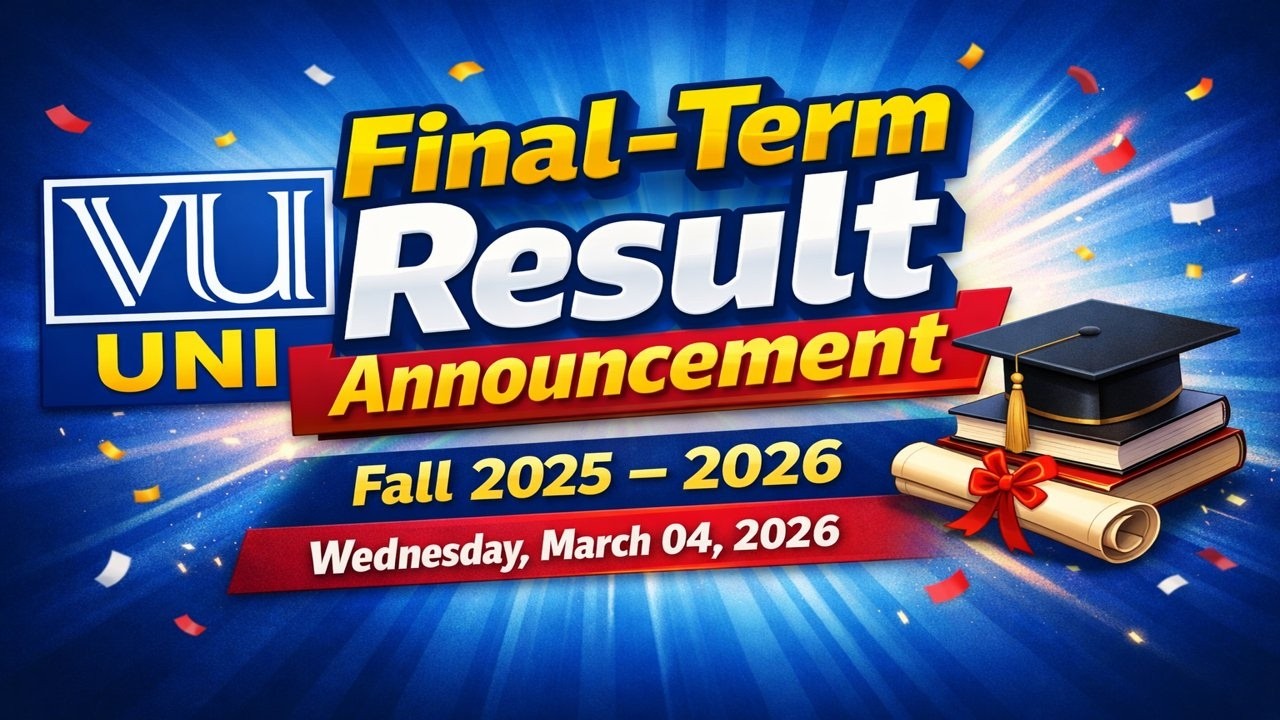 VU Final Term Result 2026 Date Announced | Fall 2025-26 Official Update