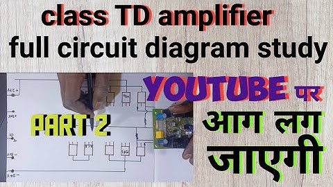 class TD amplifier ful circuit diagram study #technical #a2ztechnical #electrical #dj