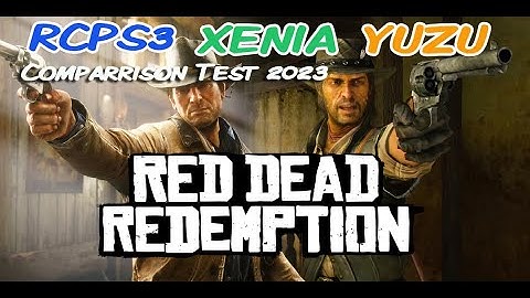 Red Dead Redemption Comparrison RCPS3 XENIA YUZU