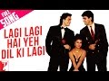 Lagi Lagi Hai Yeh Dil Ki Lagi - Full Song - Yeh Dillagi