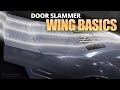 Door Slammer Wing Basics