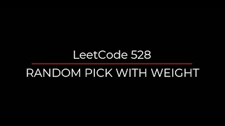 Random Pick with Weight | random pick with weight | random pick with weight leetcode | leetcode 528