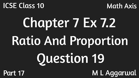 Ratio And Proportion ICSE Class 10 | Exercise 7.2 ICSE Class 10 M L aggarwal