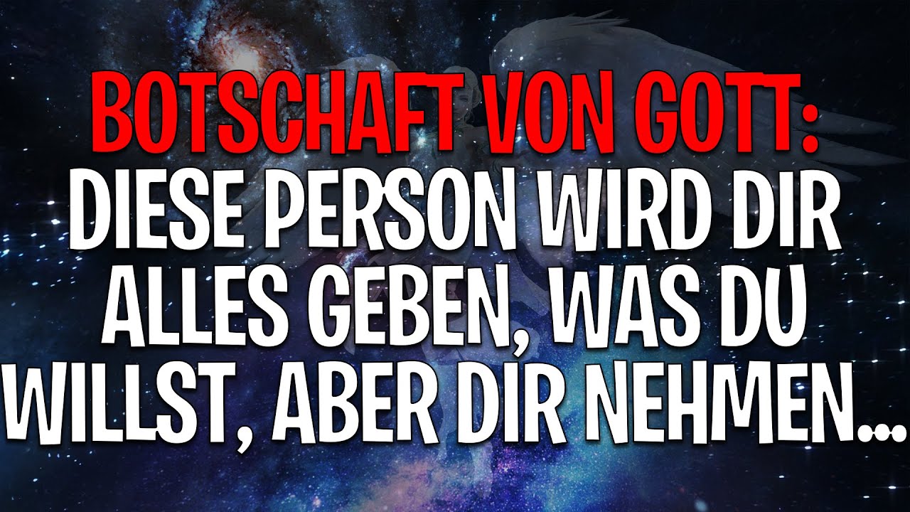 Botschaft von Gott: Diese Person wird dir alles geben, was du willst