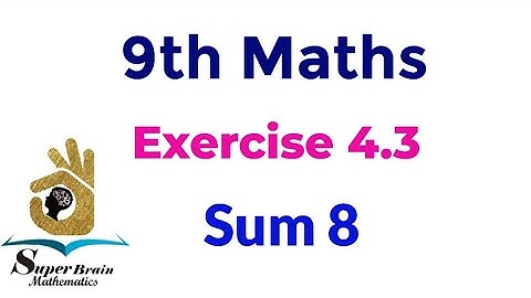9th maths Exercise 4.3 sum 8 | Class 9 maths  exercise 4.3 8th sum  | Super brain mathematics