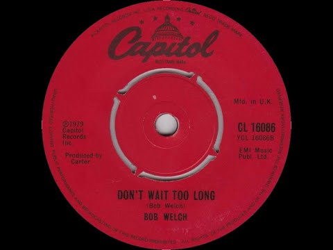 Bob Welch - Don't Wait Too Long