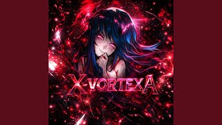 X-VORTEXA (Ultra Slowed)