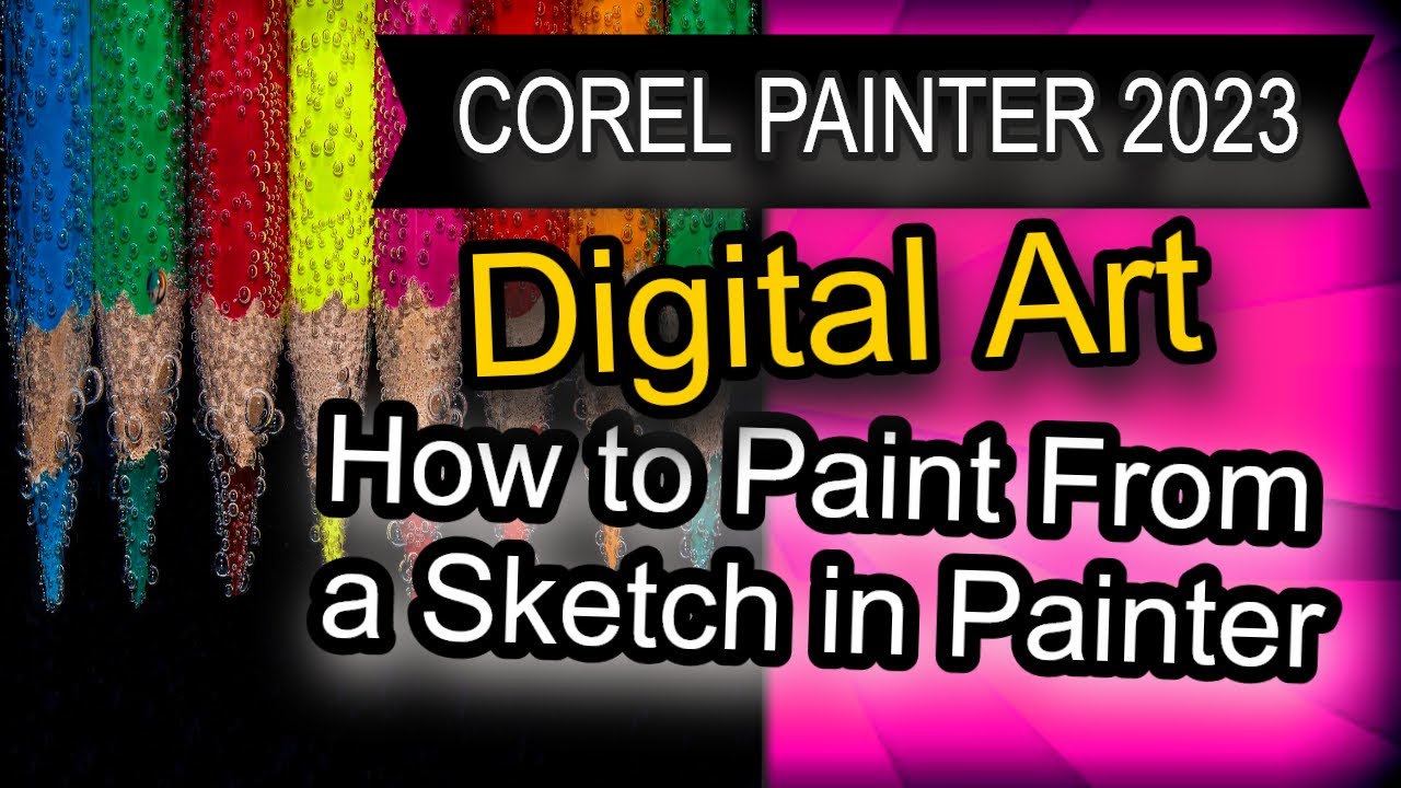 How to Start Painting From A Sketch with Corel Painter Tips and Tricks