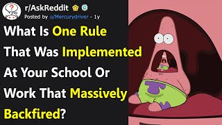 Rules That Backfired Massively After Being Implemented (r/AskReddit)