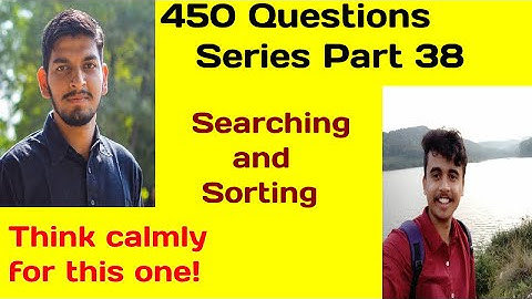LOVE BABBAR 450 QUESTIONS SERIES | PART 38(SEARCHING & SORTING) | DS | PLEASE WATCH TILL THE END.
