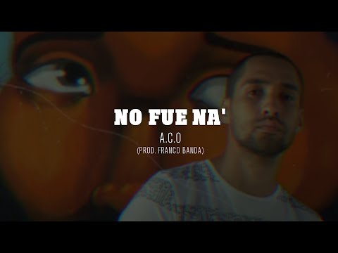 A.C.O x Franco Banda - No fue na' (Video Oficial)