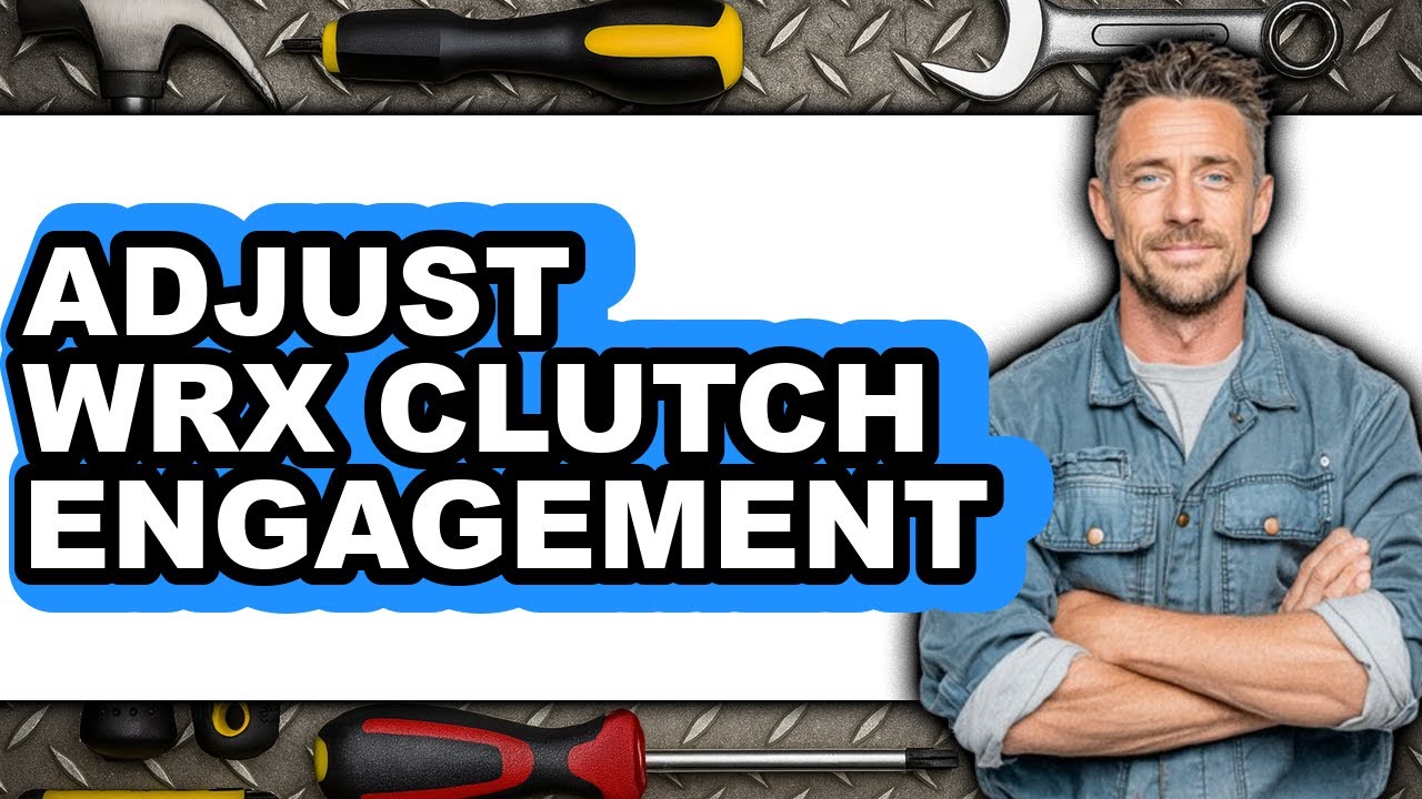 How To Adjust WRX Clutch Engagement - Full Guide