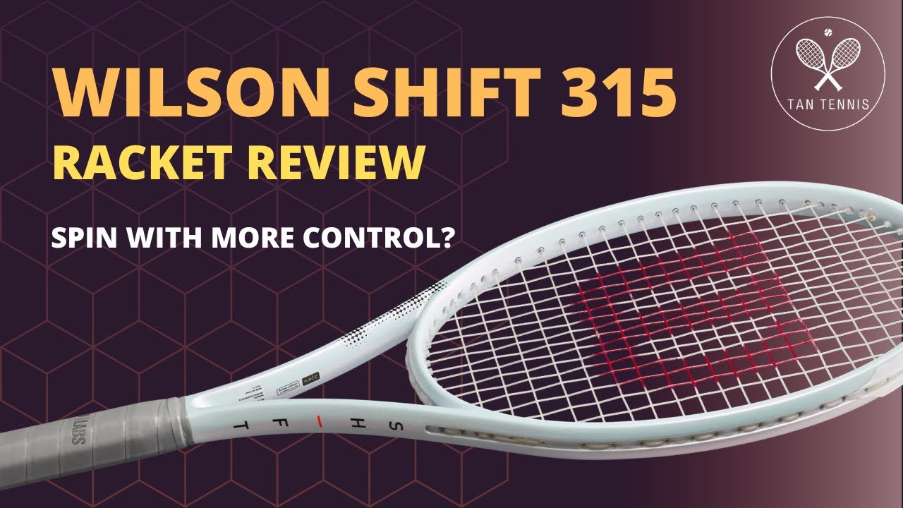 Wilson Shift 315 Review. A spin monster with more control?