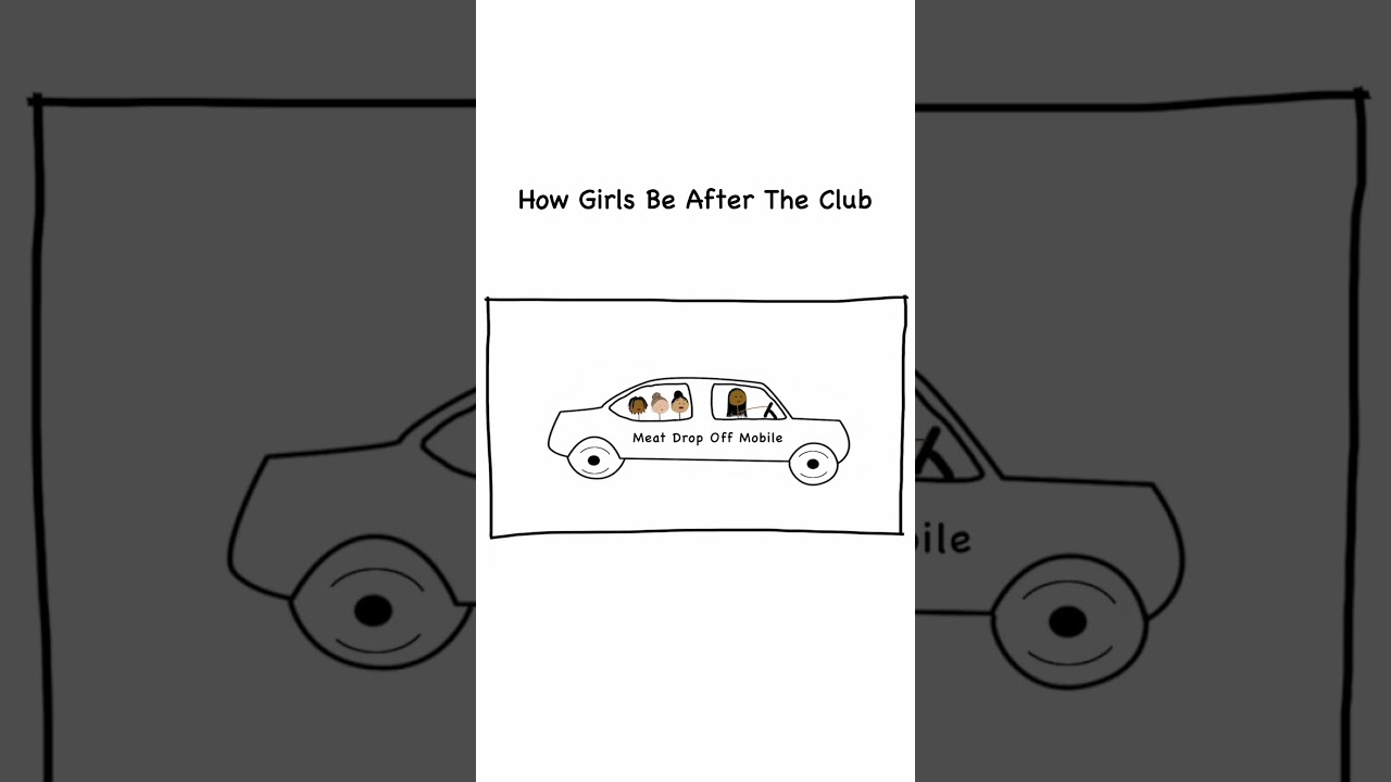 How Girls Be After The club