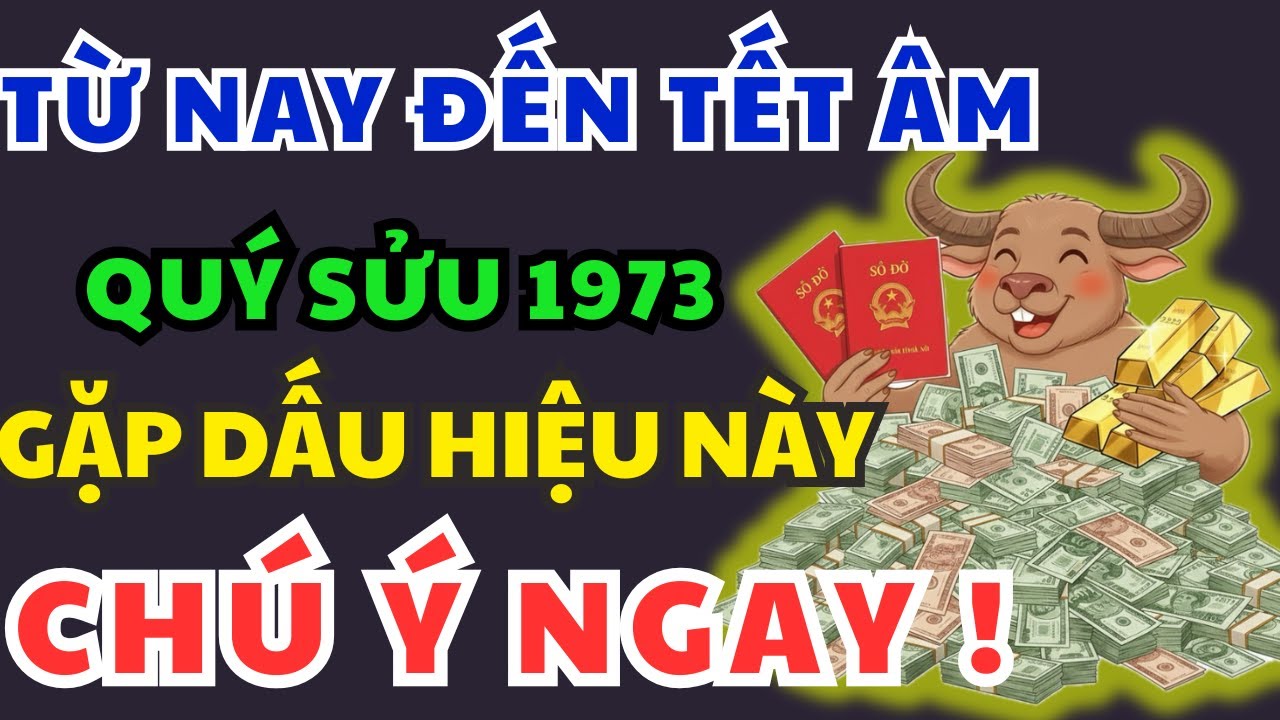 TỪ NAY ĐẾN TẾT! Quý Sửu 1973 Bỗng GẶP 1 Trong 10 Dấu Hiệu Này được Tổ Tiên Giao Phúc, SẮP GIÀU TO