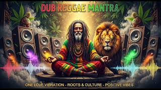 Positive Vibes Roots Reggae | Spiritual Dub Reggae Culture Mantra SessioN Spiritual Dub Reggae 🌿