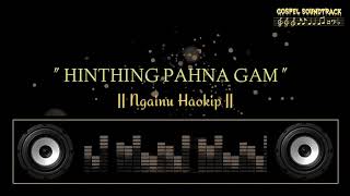 Ngainu Haokip : Hinthing Pahna Gam (Soundtrack)