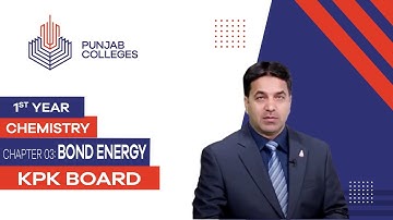 PGC Lectures-Inter Part 1-KPK Board-Chemistry-Chapter 3 - Bond Energy