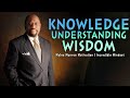 Remember these words  knowledge  understanding and wisdom  myles munroe motivation