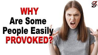 Why Are Some People Easily Provoked?