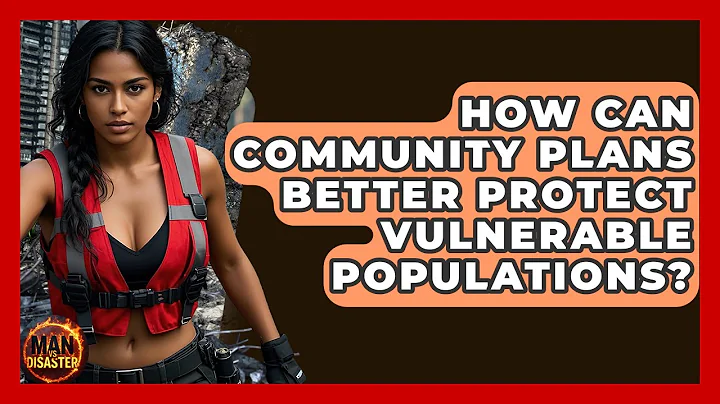 How Can Community Plans Better Protect Vulnerable Populations? - Man vs. Disaster