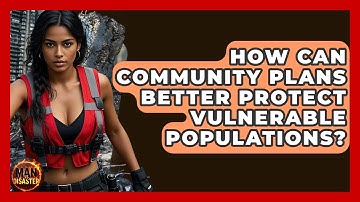 How Can Community Plans Better Protect Vulnerable Populations? - Man vs. Disaster