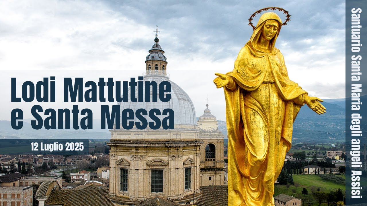 ore 6:30 - Lodi mattutine e Santa Messa - Santuario Santa Maria degli Angeli - Assisi - 12/07/2025