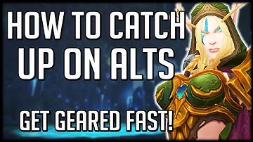 How To Catch Up On Alts In Patch 8.1 | WoW Battle for Azeroth