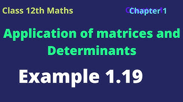 Class 12 maths | Example 1.19 | 1.Application of matrices and determinants #+2maths #tnscert