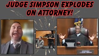 JUDGE SIMPSON EXPLODES ON ATTORNEY DURING SENTENCING!