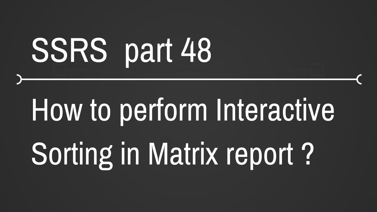 SSRS Matrix Interactive Sorting Part 48 - YouTube