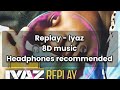 Replay Prequel Iyaz 8D Music
