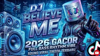 DJ ILHAM - BELIEVE ME SLOW FULL BASS GACOR VIRAL TIKTOK TERBARU 2026 YANG KALIAN CARI!!! 
