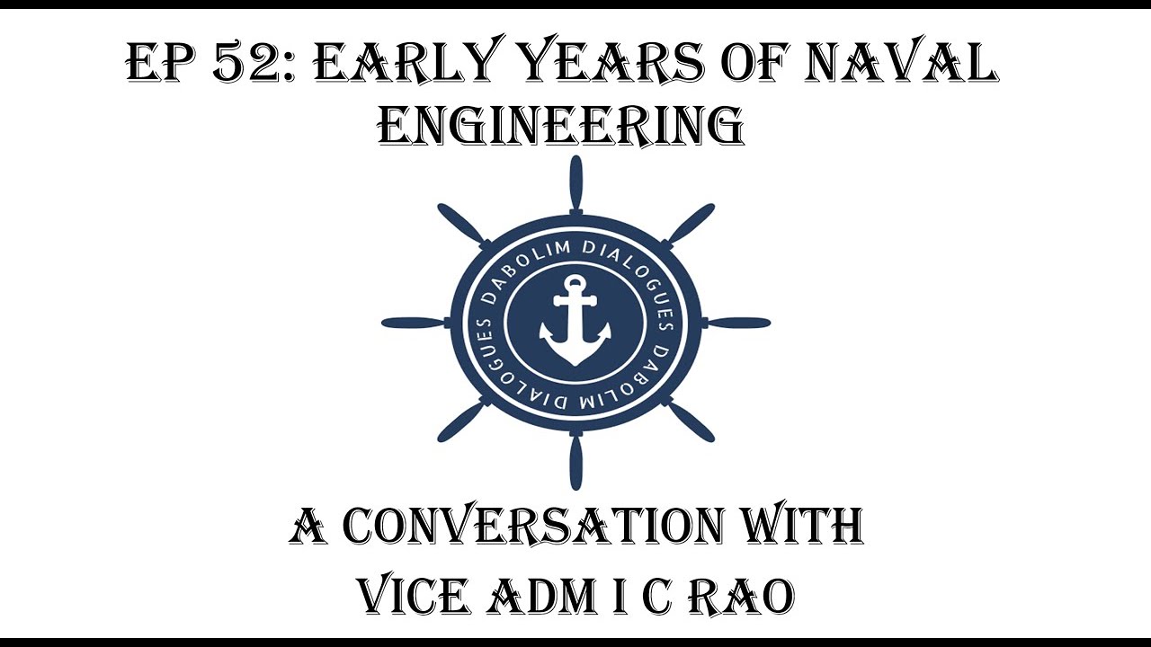 Ep 52: Early Years of Naval Engineering - A Conversation with Vice Admiral I C Rao