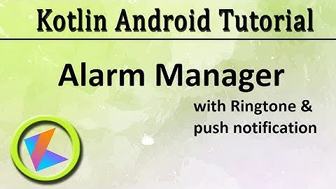 #51 Kotlin Android Tutorial | Alarm Manager