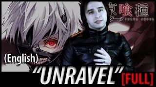 Video thumbnail of "Tokyo Ghoul opening - "Unravel" (FULL English Dub)"