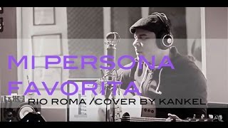 Video thumbnail of "Mi Persona Favorita Rio Roma cover"
