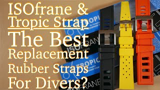 ISOfrane &amp; Tropic Strap Review | The Best Replacement Rubber Straps for Divers? | Take Time