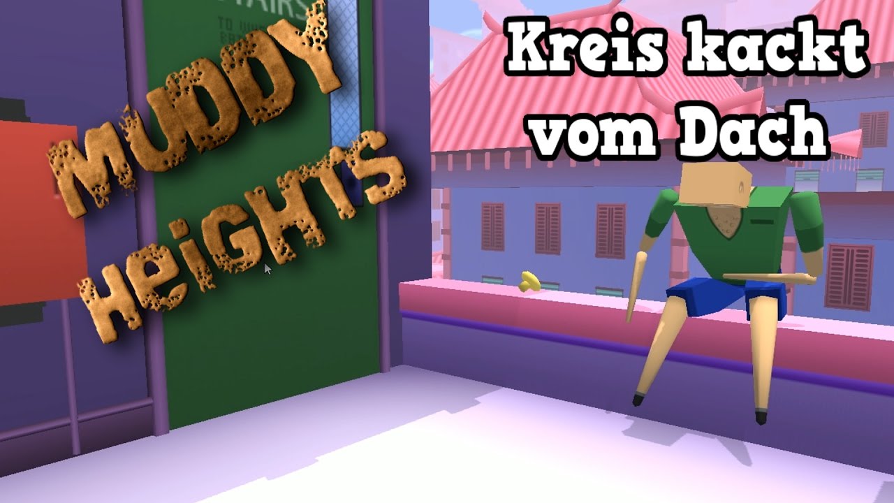 Muddy Heights # 1 - Kacken vom Dach