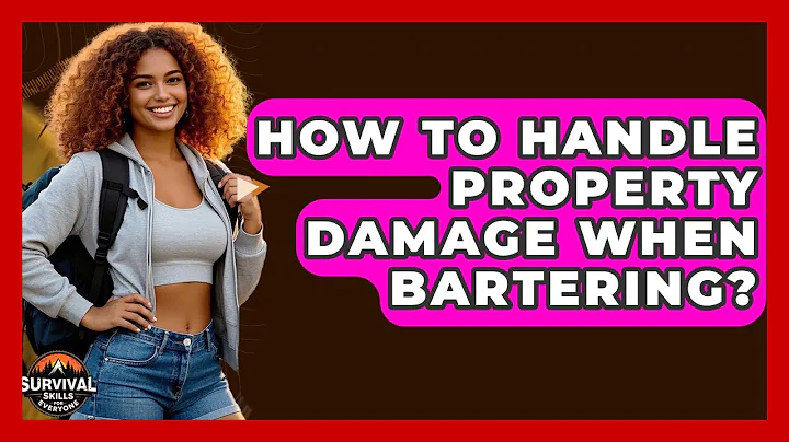 How To Handle Property Damage When Bartering? - Survival Skills for Everyone