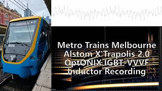 [Inductor Recording] Metro Trains Melbourne Alstom X'Trapolis 2.0 OptONIX IGBT-VVVF