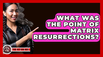 What Was The Point Of Matrix Resurrections? - The Action Reel
