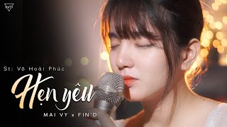 Hẹn Yêu (Cover) Em Nợ Anh Một Câu Yêu Thương Cho Mai Này | Mai Vy x Fin'D