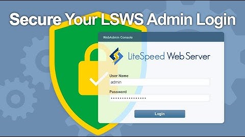 Best Practices for Securing LiteSpeed Web Server Admin Login