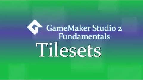Tilesets | GMS2 Fundamentals