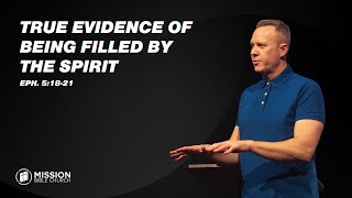 True Evidence of Being Filled By the Spirit (Eph. 5:1821)